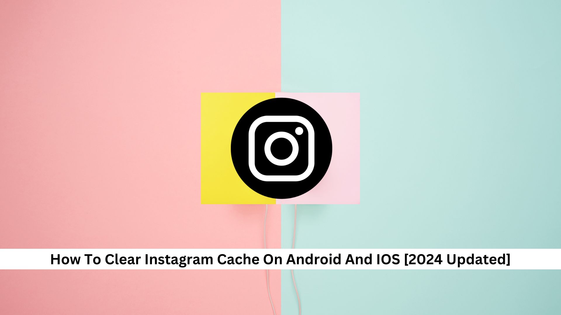 How-To-Clear-Instagram-Cache-On-Android-And-IOS