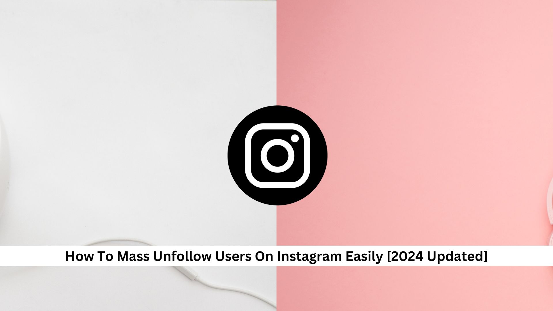 How-To-Mass-Unfollow-Users-On-Instagram-Easily