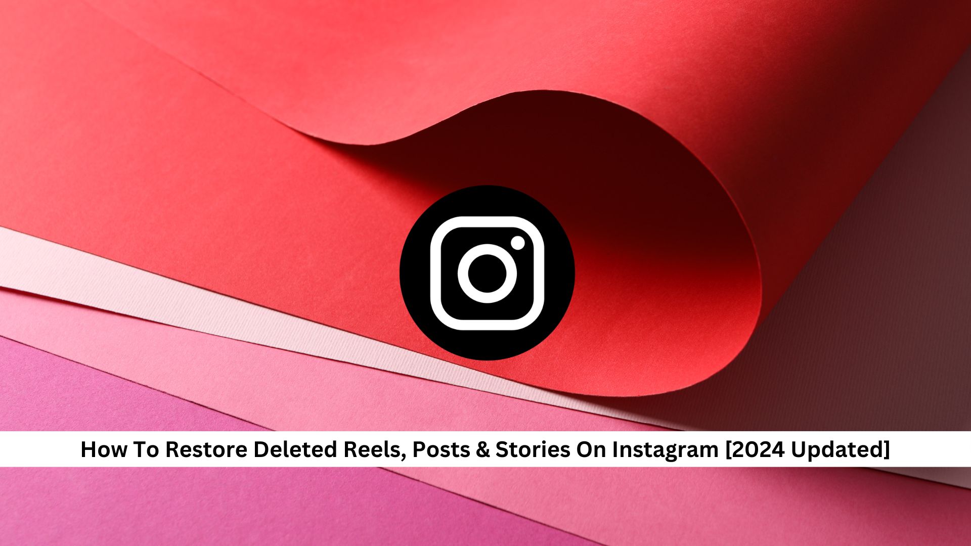 How-To-Restore-Deleted-Reels-Posts-Stories-On-Instagram