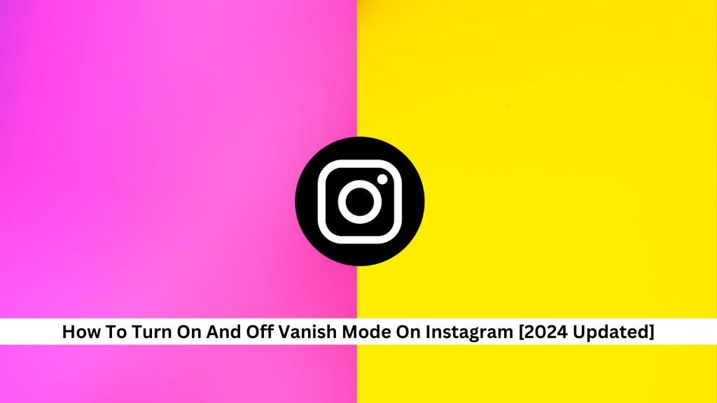 How-To-Turn-On-And-Off-Vanish-Mode-On-Instagram