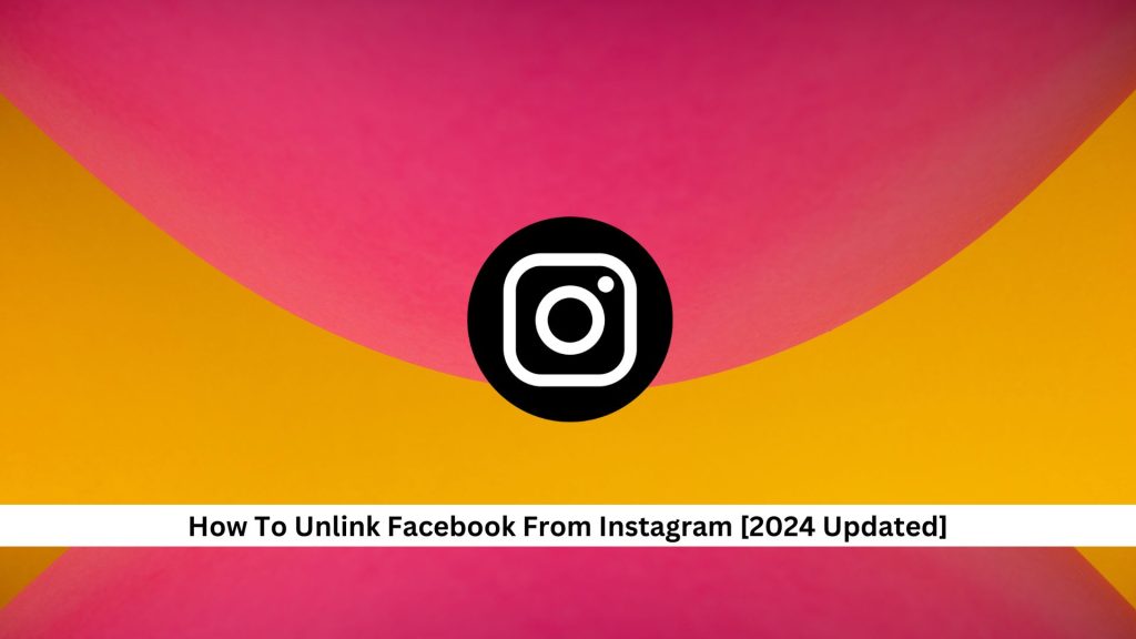 How-To-Unlink-Facebook-From-Instagram