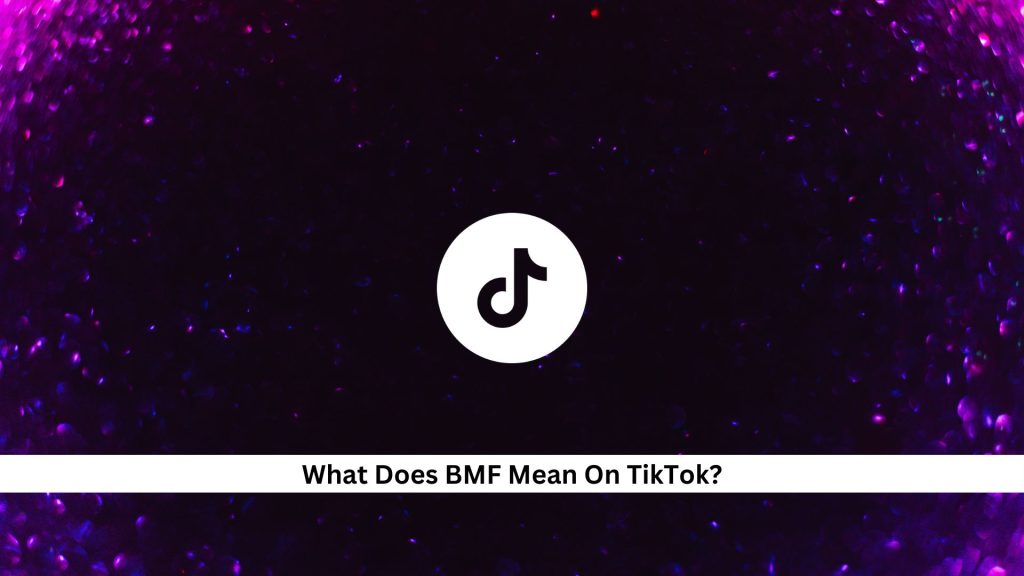 BMF-Meaning-On-TikTok