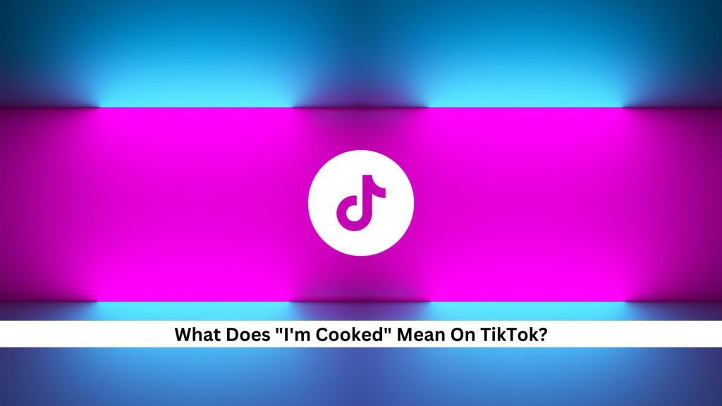 Im-Cooked-Meaning-On-TikTok