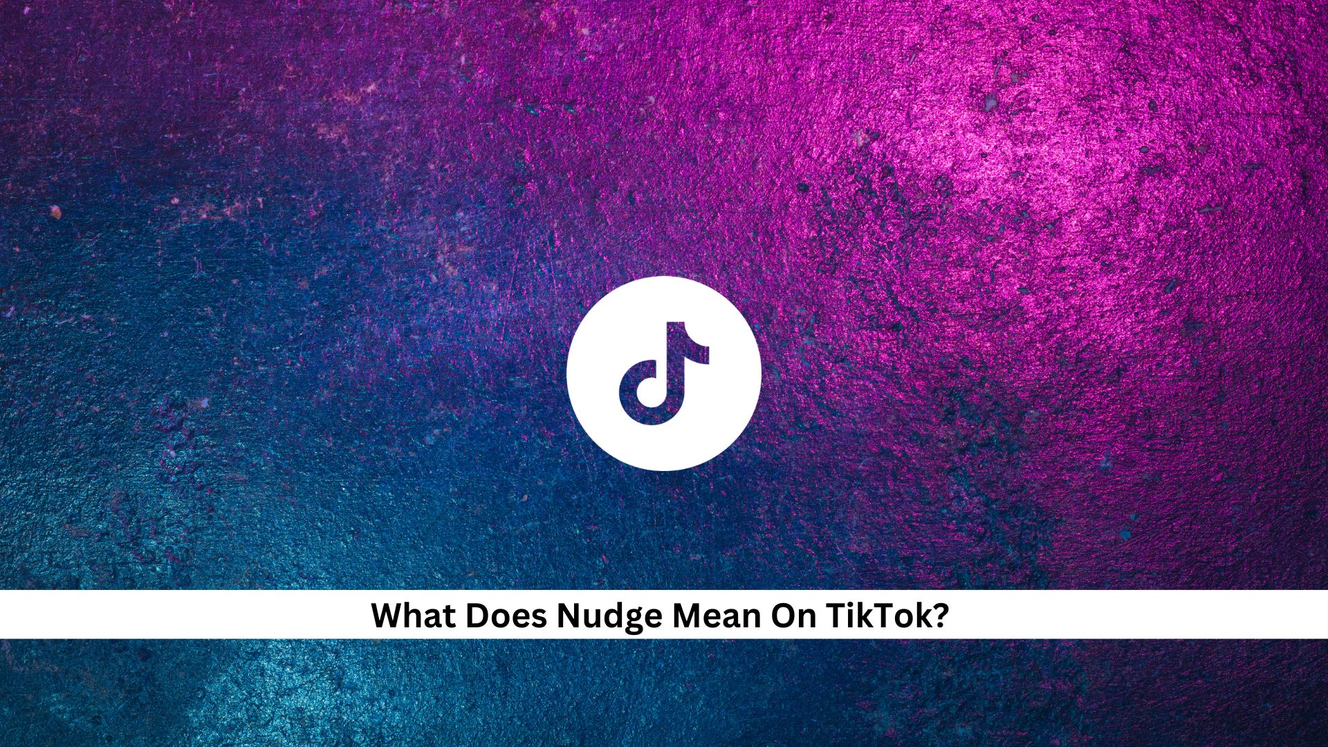 Nudge-Meaning-On-TikTok