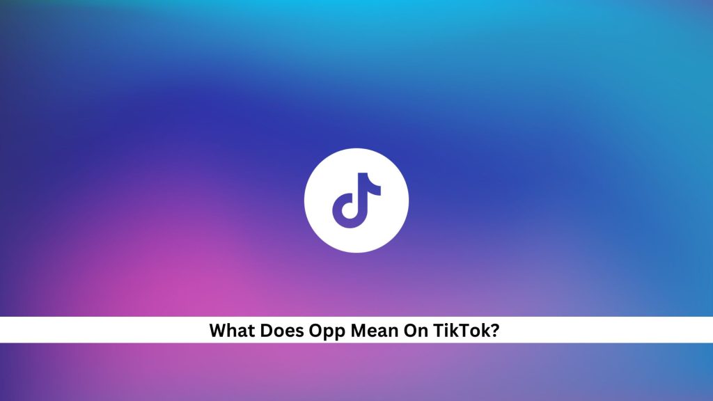 Opp-Mean-On-TikTok