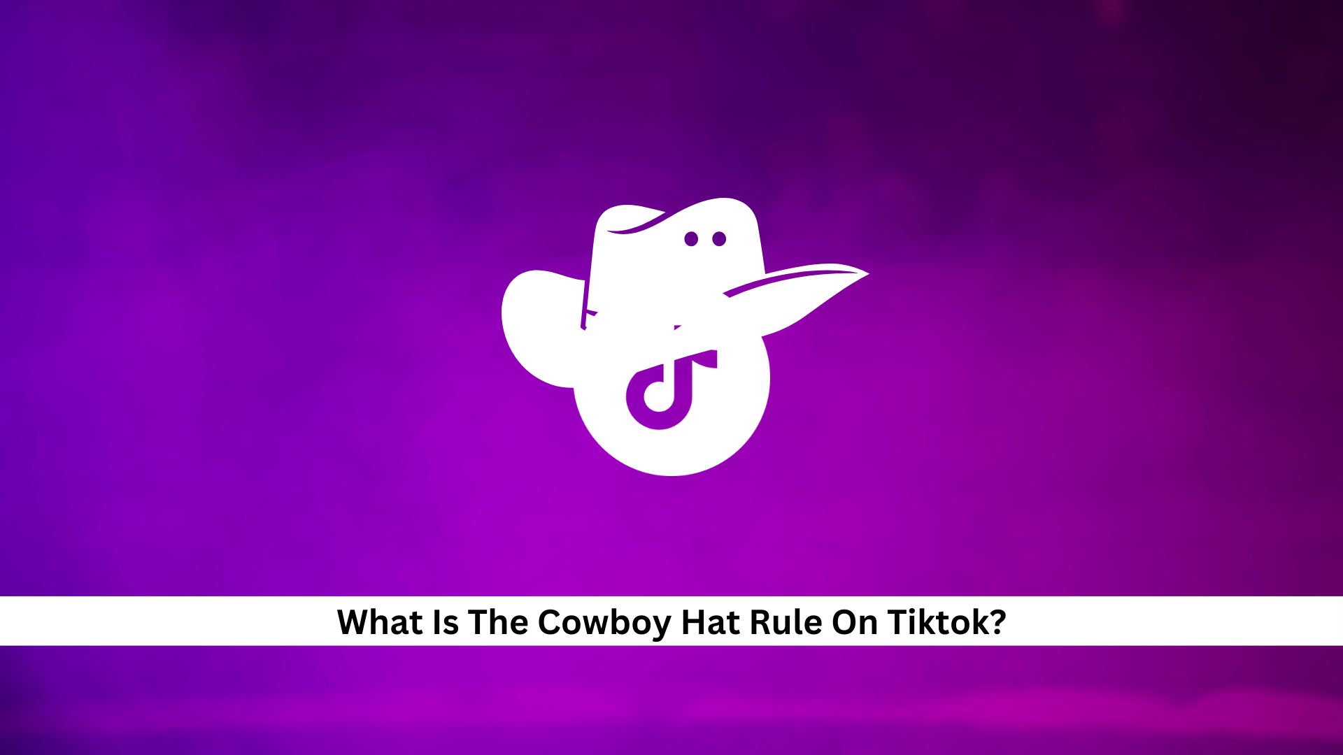 The-Cowboy-Hat-Rule-On-Tiktok