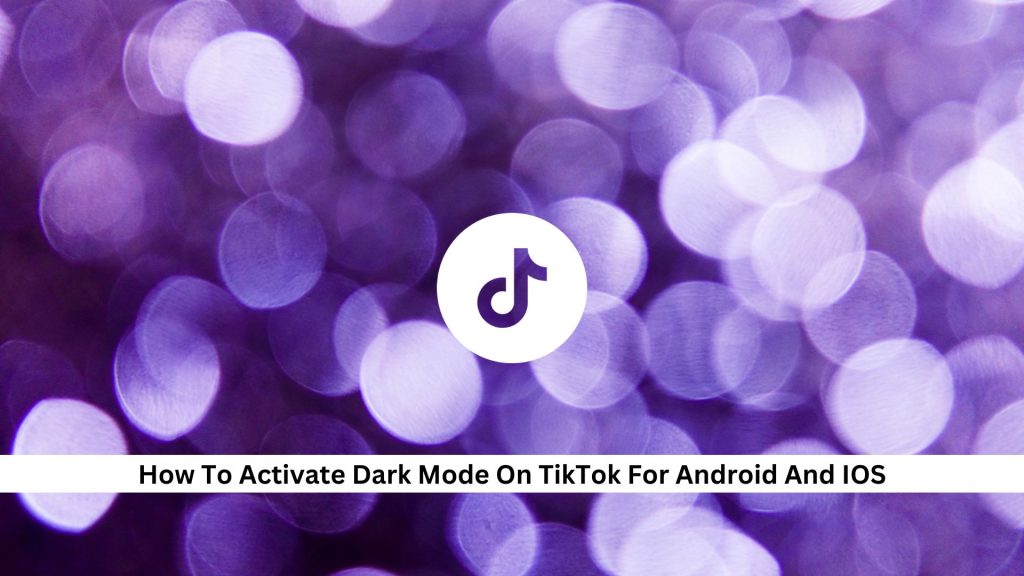 Activate-Dark-Mode-On-TikTok-For-Android-And-IOS