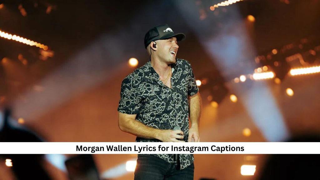 Morgan-Wallen-Lyrics-for-Instagram-Captions