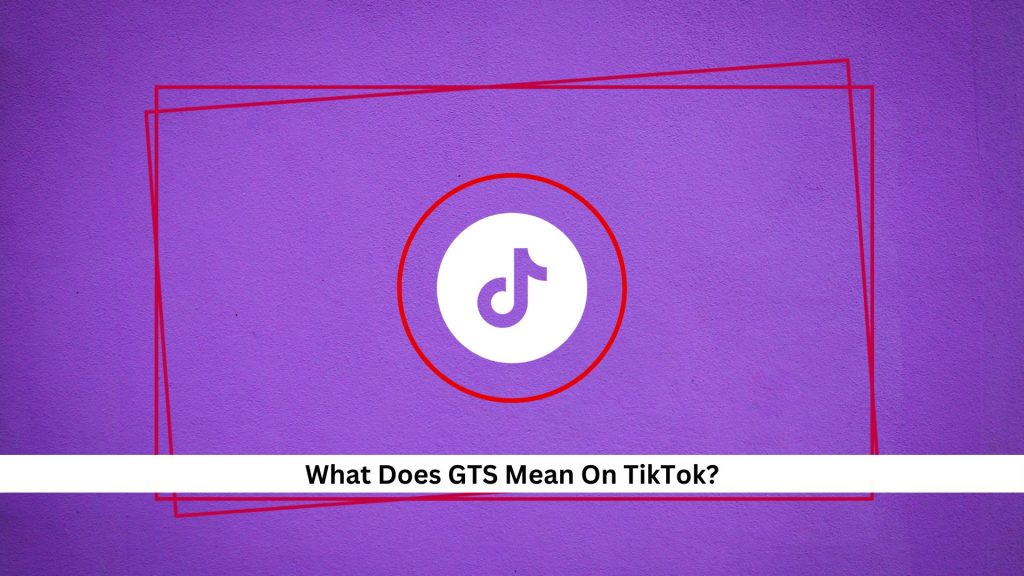 GTS-Mean-On-TikTok