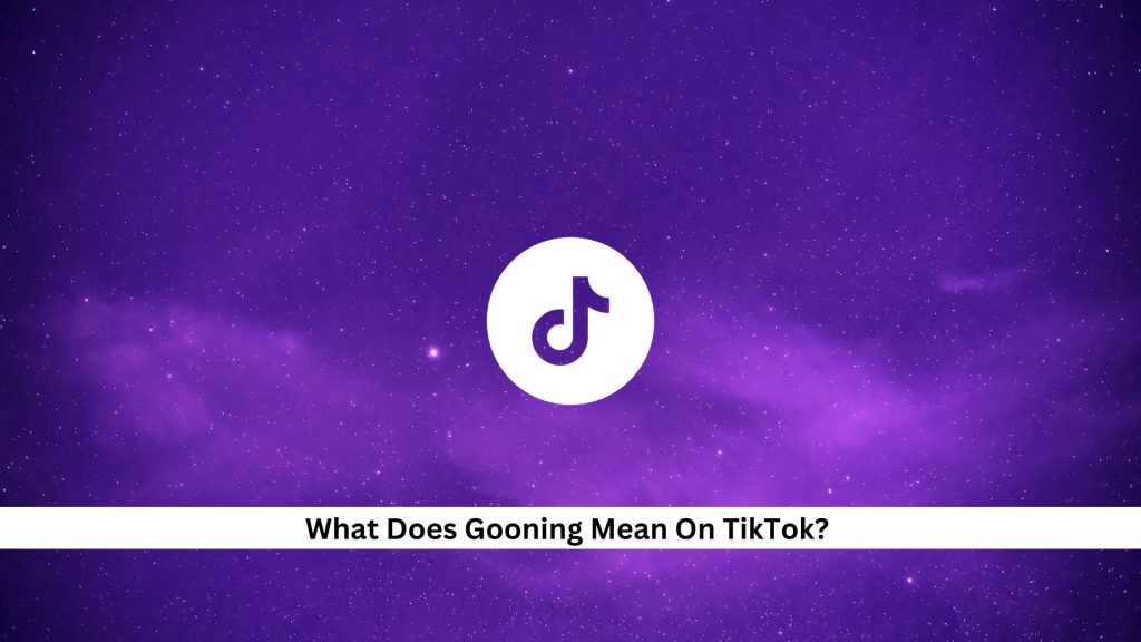 Gooning-Meaning-On-TikTok