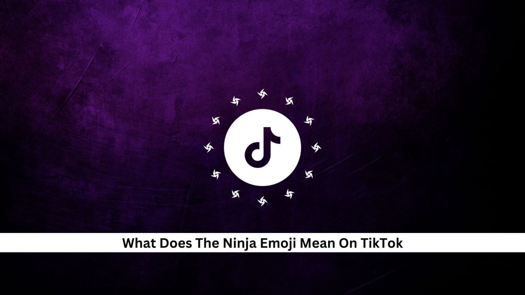 The-Ninja-Emoji-Mean-On-TikTok