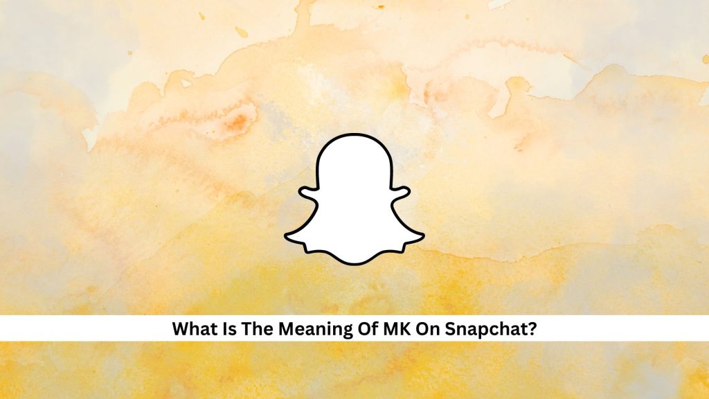 Meaning-Of-MK-On-Snapchat